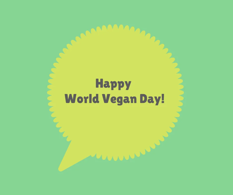 Happy World Vegan Day!