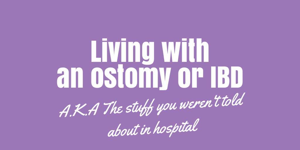 Living with an ostomy or ibd