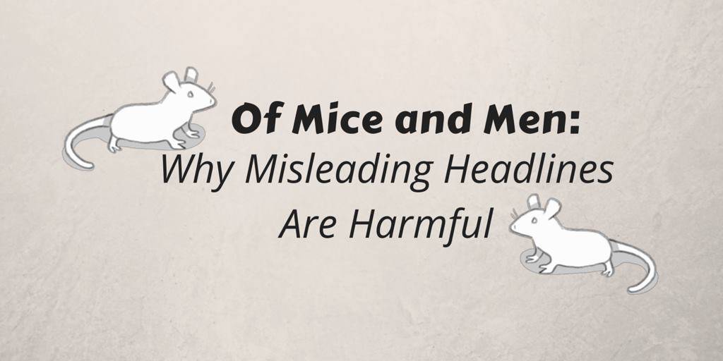 Of Mice and men Misleading Headlines