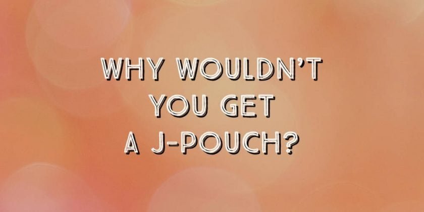 why wouldn't get a jpouch